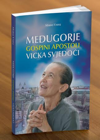 Mario Vasilj: Međugorje - Gospini apostoli - Vicka svjedoči! 