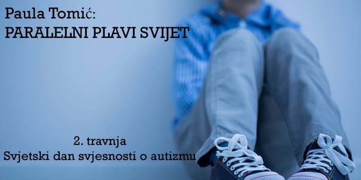 Svjetski dan svjesnosti o autizmu, Paula Tomić