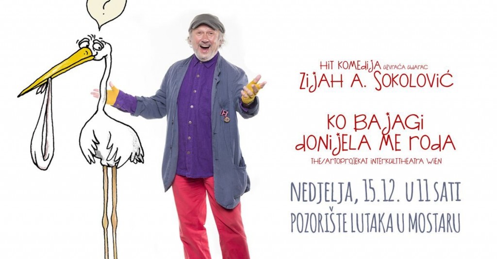 Zijah Sokolović , predstava, glumac, "Ko bajagi donjela me roda", Mostar